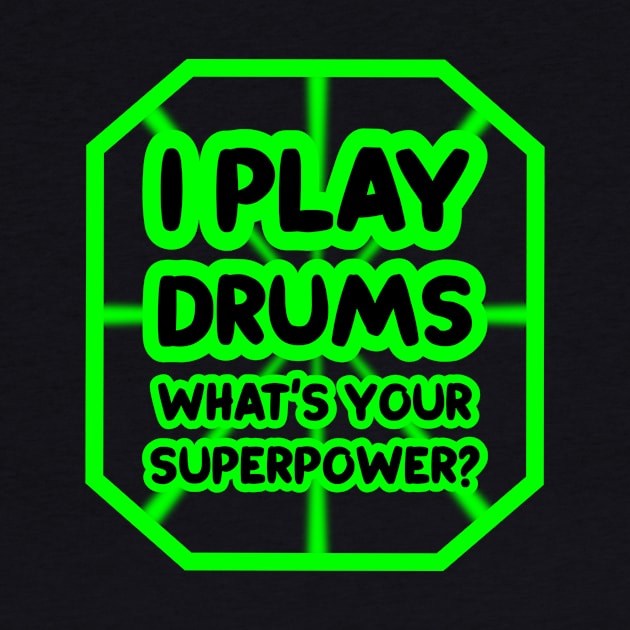 I play drums, what's your superpower? by colorsplash